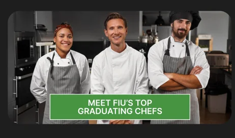 MEET FIU'S TOP GRADUATING CHEFS